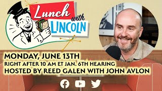 LPTV: Lunch with Lincoln After Jan 6 Hearing - June 13, 2022