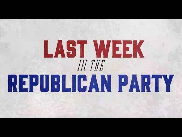 Last Week in the Republican Party